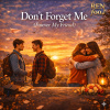 Don’t Forget Me | 畢業/離別巡禮(英)05
