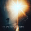 Sun and Rain Goes Together