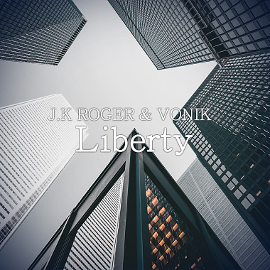 J.K ROGER & VONIK - Liberty (Original Mix)