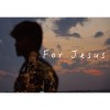 For Jesus-520蛻變專場LIVE版