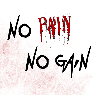 No Pain No Gain