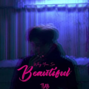 Why You So Beautiful - TIAB