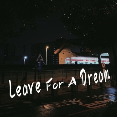 Leave For A Dream