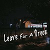 Leave For A Dream