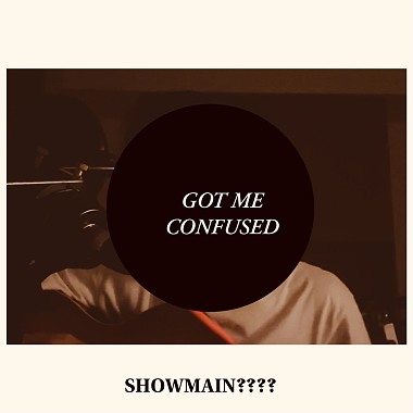 Showmaîn - Got Me Confused