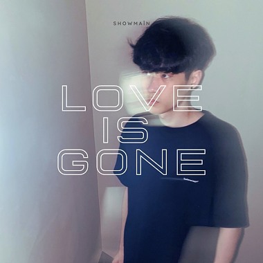 Showmaîn - Love Is Gone 消失的愛
