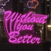 Without You?Better!