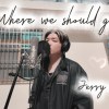 where we should go
