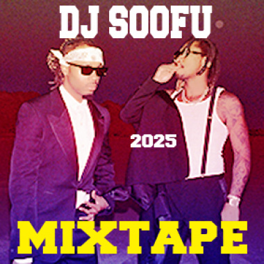 2025DJ SOOFU MIXTAPE