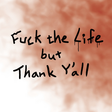 Soul Choice - Fuck the Life , but thank y'all