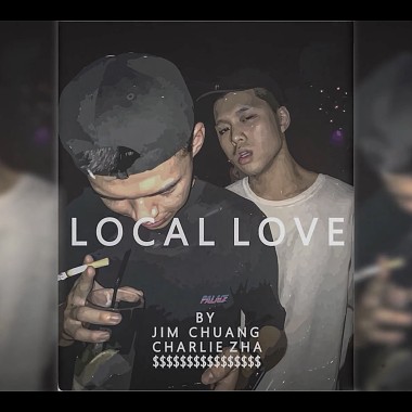 Jim Chuang【Local Love】ft. Charlie Zha