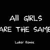 Juice WRID -  All Girls Are The Same(Luker Remix)