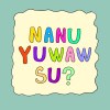 NANU YUWAW SU？你怎樣？