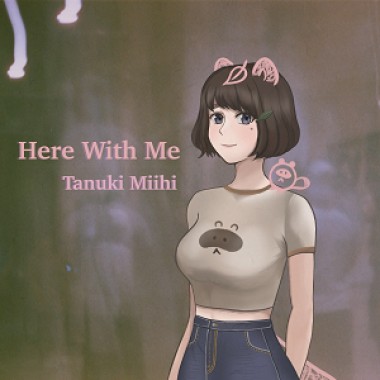 Here With Me / Tanuki Miihi 狸咪