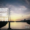 ‘Bout Time to Go
