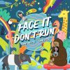 Face It Don't Run