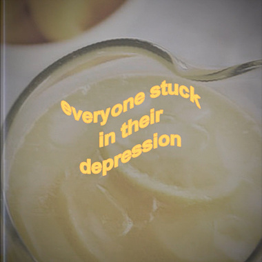 everyone stuck in their depression