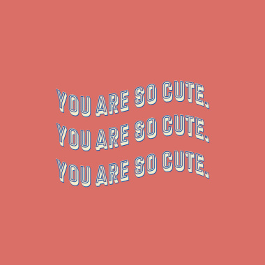 You are so cute. (Demo)