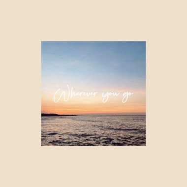 Wherever you go