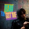 Yeah You Got Me (Demo)