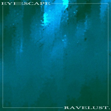 RAVELUST -【Eyescape】