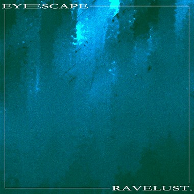 RAVELUST -【Eyescape】