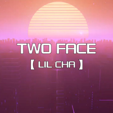 " CHAX " - Two Face【 雙面 】