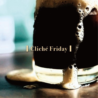Cliché Friday