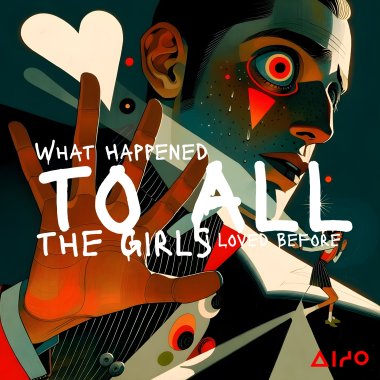 What Happened to All the Girls I Loved Before