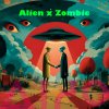 Alien x Zombie