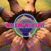 Walking With Love