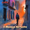 Si Mañana No Vuelvo