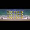 Too Loud