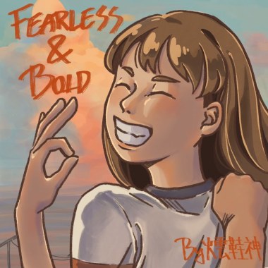 Fearless and bold
