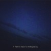 In the End, Back To the Beginning.