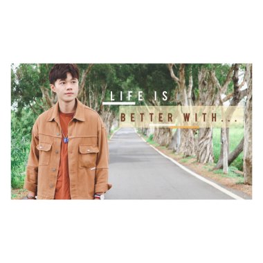 Life Is Better With...