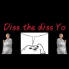 Diss the diss Yo