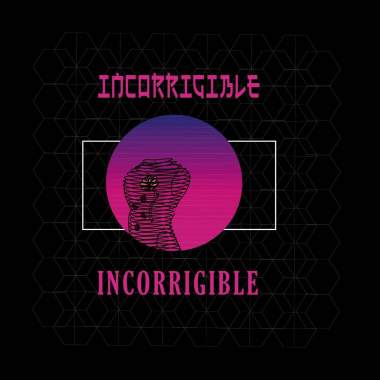 incorrigible