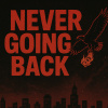 Never going back