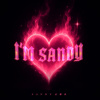 SANDY - I'm sandy (short ver.)