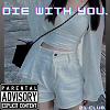 Die with you by A.R.