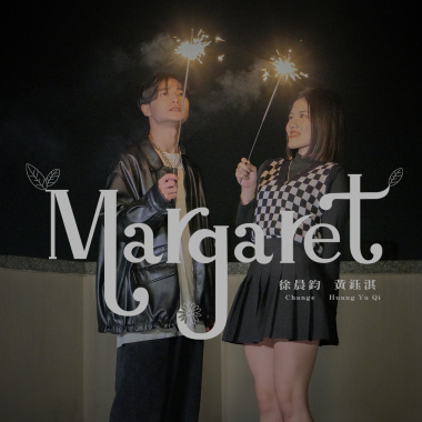 Margaret -  Change 徐晨鈞 X Huang Yu Qi 黃鈺淇
