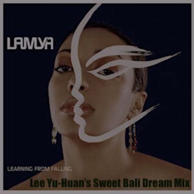 Lamya -Learning From Falling (Lee Yu-Huan's Sweet Bali Dream Mix)