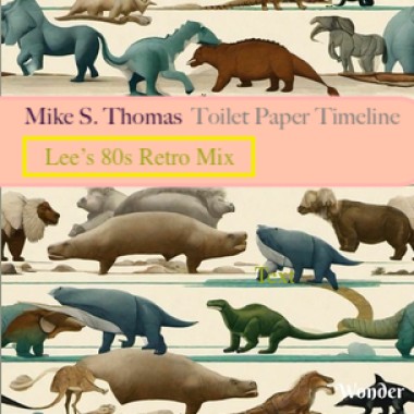 Mike S. Thomas-Toilet Paper Time Line (Lee's 80s Retro Mix)