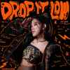DROP IT LOW