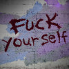 fuck yourself