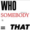 SOMEBODY