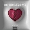 Do you LOVE me