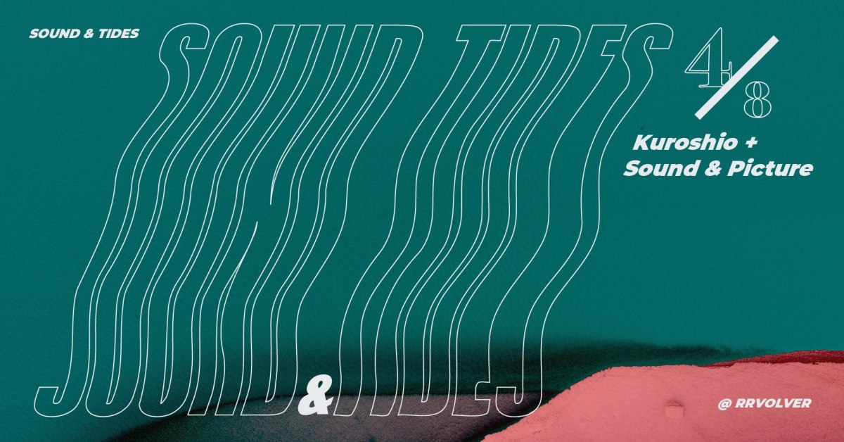 SOUND & TIDES : 烏流 Kuroshio＋景聲 Sound & Picture