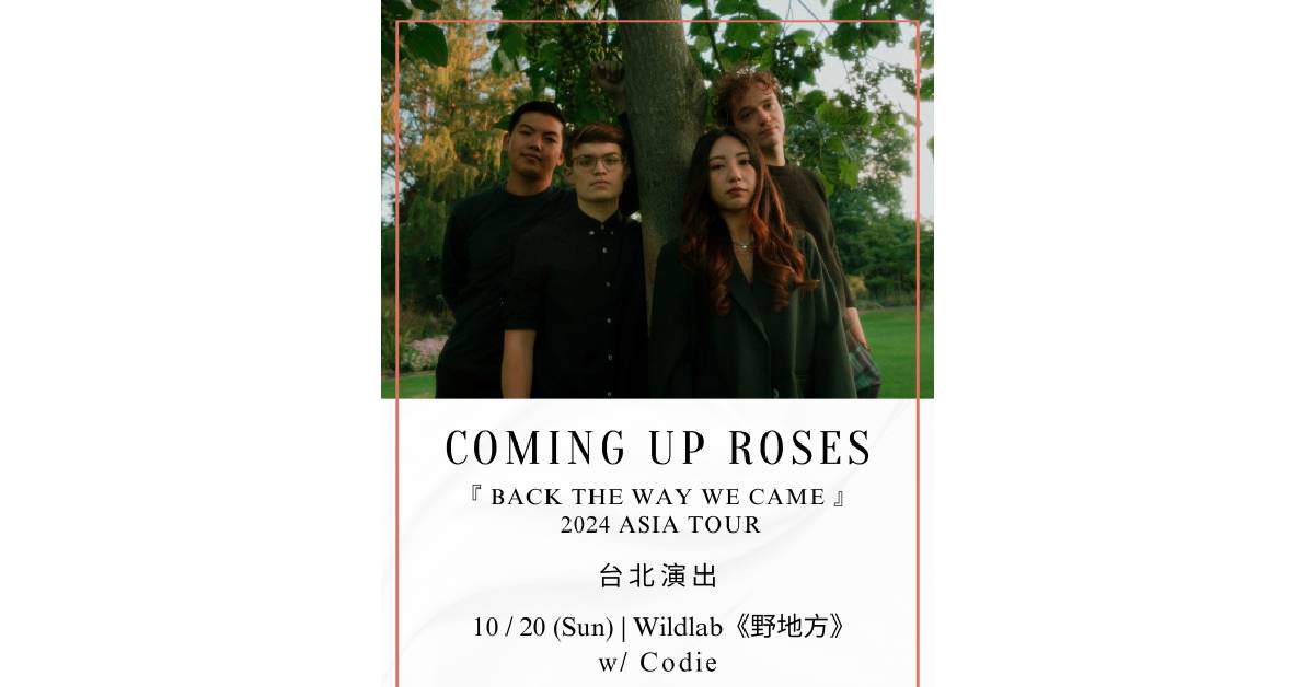 【 Coming Up Roses - 「Back The Way We Came」Asia Tour with a show in Taipei 】